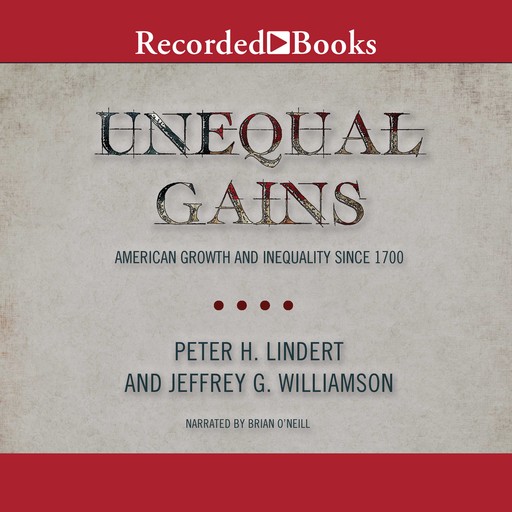 Unequal Gains, Peter Lindert, Jeffrey Williamson