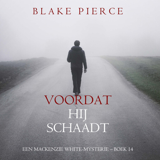 Voordat hij Schaadt (Een Mackenzie White-mysterie – Boek 14), Blake Pierce