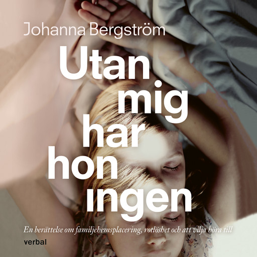 Utan mig har hon ingen, Johanna Bergström