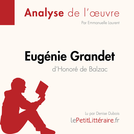 Eugénie Grandet d'Honoré de Balzac (Analyse de l'oeuvre), Emmanuelle Laurent, LePetitLitteraire