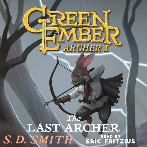 The Last Archer (Green Ember Archer Book I), S.D. Smith