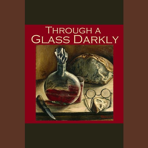 Through a Glass Darkly, Wilkie Collins, William Le Queux, Fitz James O'Brien, Various Authors