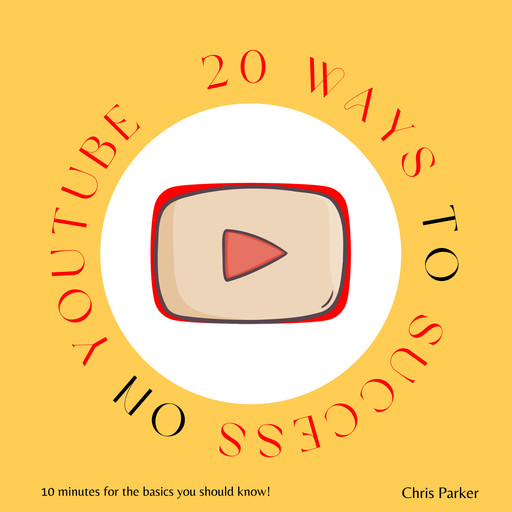 20 Ways to Success on Youtube, Chris Parker