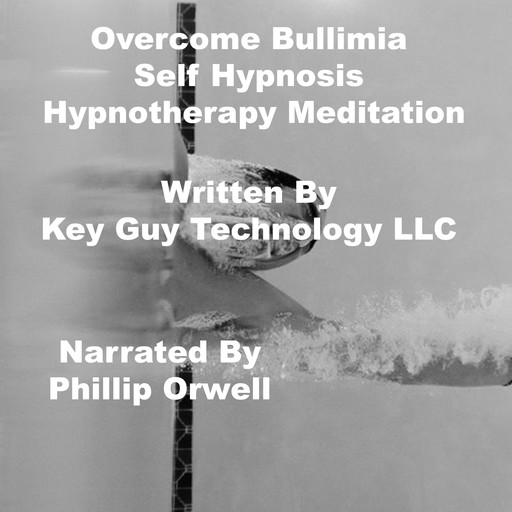 OverCome Bullimia Self Hypnosis Hypnotherapy Meditation, Key Guy Technology LLC