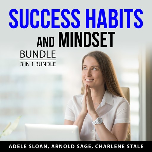 Success Habits and Mindset Bundle, 3 in 1 Bundle, Charlene Stale, Arnold Sage, Adele Sloan