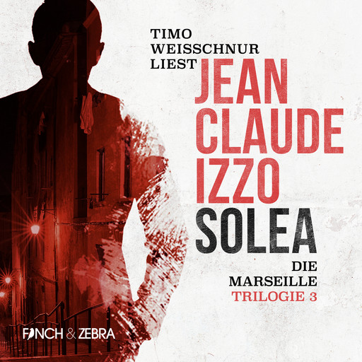 Solea - Marseille-Trilogie, Band 3 (Ungekürzt), Jean-Claude Izzo
