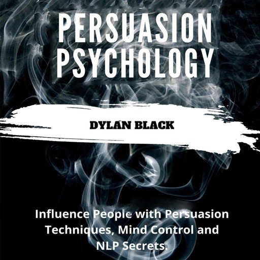 Persuasion Psychology, Dylan Black