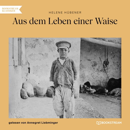 Aus dem Leben einer Waise (Ungekürzt), Helene Hübener