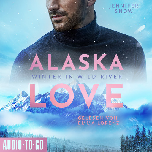 Winter in Wild River - Alaska Love, Band 1 (ungekürzt), Jennifer Snow