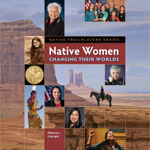 Native Women Changing Their Worlds, Patricia J. Cutright