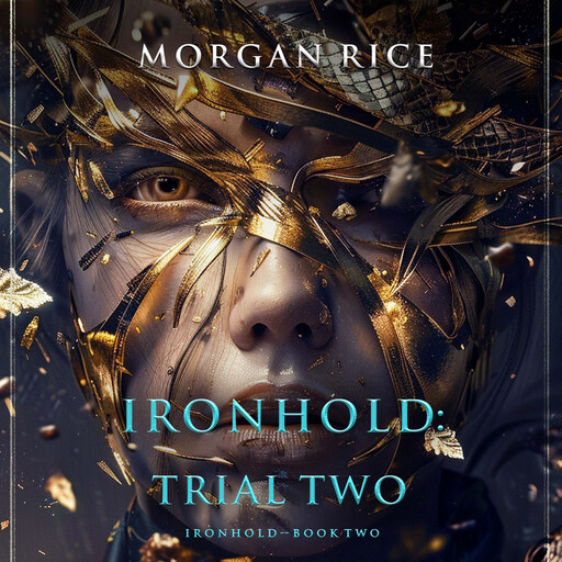 Ironhold: Trial Two (Book Two of the Ironhold Series), Morgan Rice