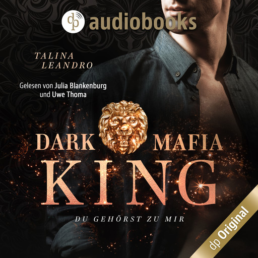 Du gehörst zu mir - Dark Mafia King-Reihe, Band 2 (Ungekürzt), Talina Leandro