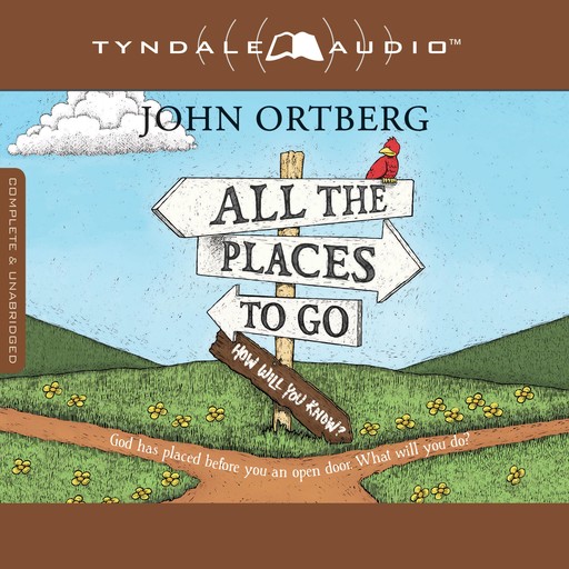 All the Places to Go . . . How Will You Know?, John Ortberg