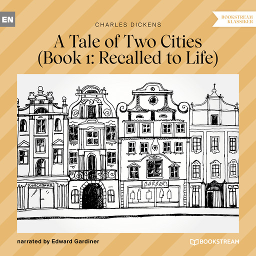 Recalled to Life - A Tale of Two Cities, Book 1 (Unabridged), Charles Dickens