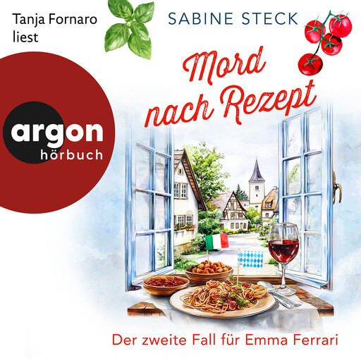 Mord nach Rezept - Eine Italienerin ermittelt in Bayern - Der zweite Fall für Emma Ferrari, Band 2 (Ungekürzt), Sabine Steck