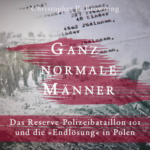 Ganz normale Männer, Christopher R. Browning