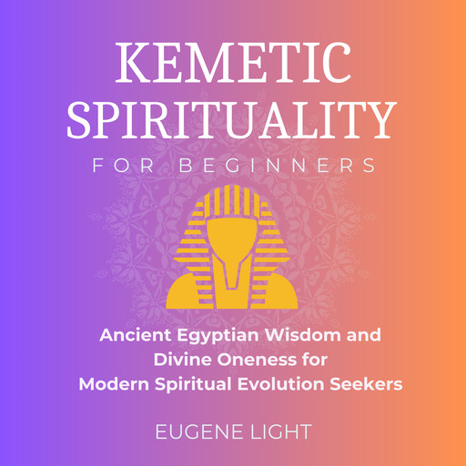 Kemetic Spirituality, Eugene Light