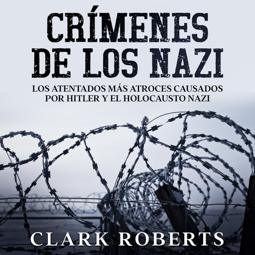 Crímenes de los Nazi, Clark Roberts