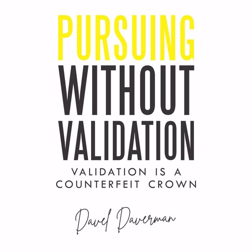 Pursuing Without Validation, Davel Daverman