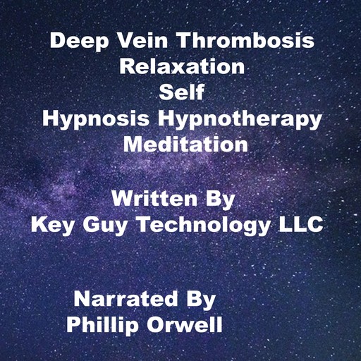 Deep Vein Thrombosis Self Hypnosis Hypnotherapy Meditation, Key Guy Technology LLC
