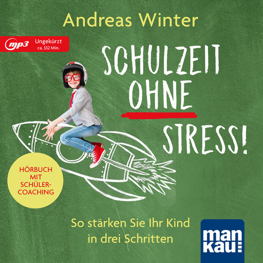 Schulzeit ohne Stress! Hörbuch mit Schülercoaching, Andreas Winter