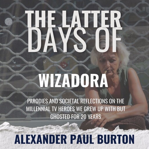 The Latter Days of Wizadora, Alexander Paul Burton