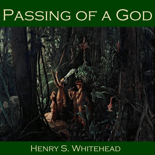 Passing of a God, Henry S.Whitehead