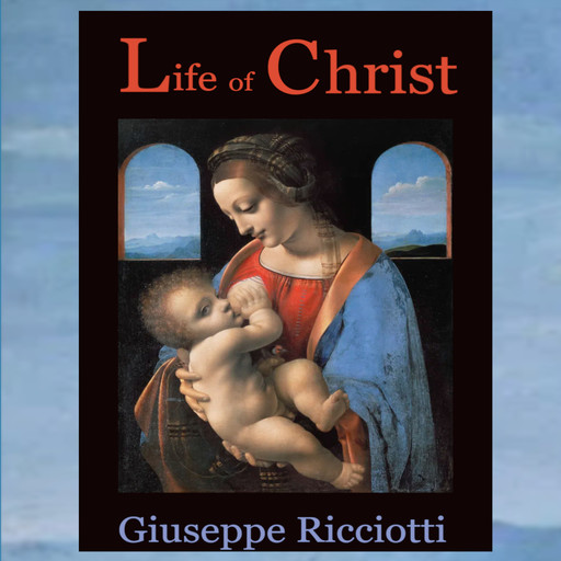 Life of Christ, Giuseppe Ricciotti