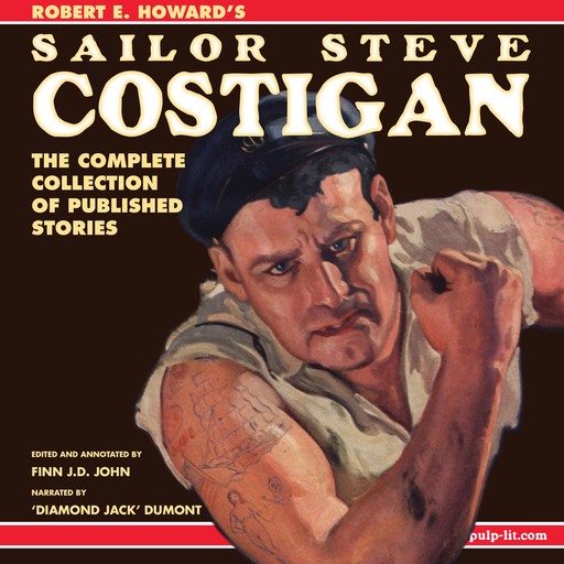 Robert E. Howard's Sailor Steve Costigan: The Complete Collection of Published Stories, Robert E.Howard