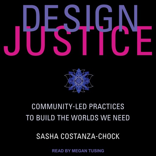 Design Justice, Sasha Costanza-Chock