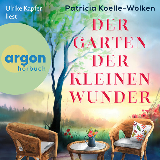 Der Garten der kleinen Wunder (Ungekürzte Lesung), Patricia Koelle-Wolken