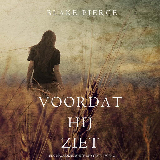 Voordat hij ziet (Een Mackenzie White-mysterie – Boek 2), Blake Pierce