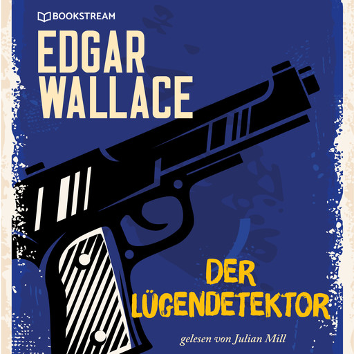 Der Lügendetektor (Ungekürzt), Edgar Wallace