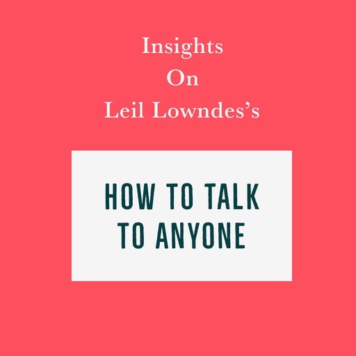Insights on Leil Lowndes’s How to Talk to Anyone, Swift Reads