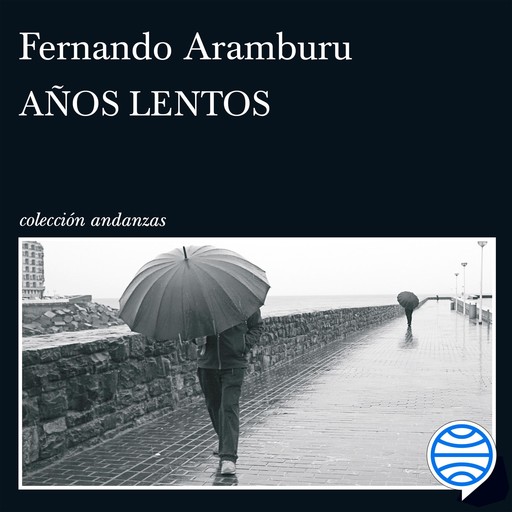 Años lentos, Fernando Aramburu