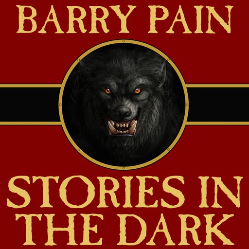 Stories in the Dark, Barry Pain