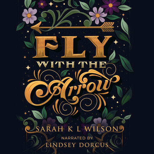 Fly with the Arrow, Sarah K. L. Wilson