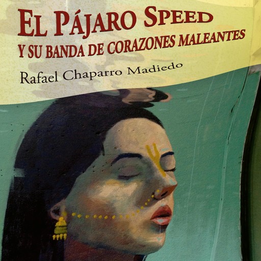 El Pájaro Speed y su banda de corazones maleantes, Rafael Chaparro Madiedo