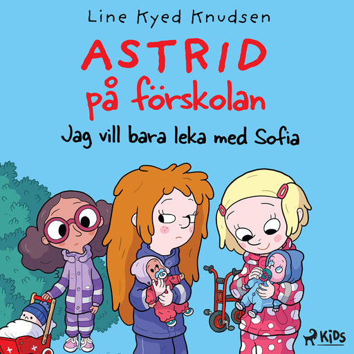 Astrid på förskolan - Jag vill bara leka med Sofia, Line Kyed Knudsen