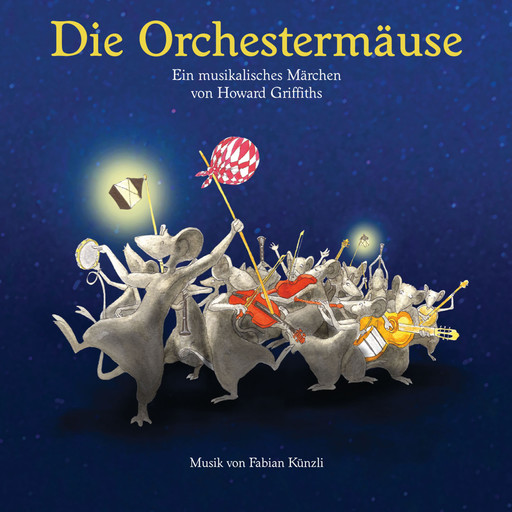 Die Orchestermäuse - Ein musikalisches Märchen von Howard Griffiths, Howard Griffiths