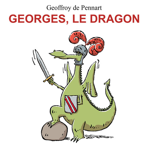 Georges, le dragon - Épisode 1, Geoffroy de Pennart, Laura Fredducci