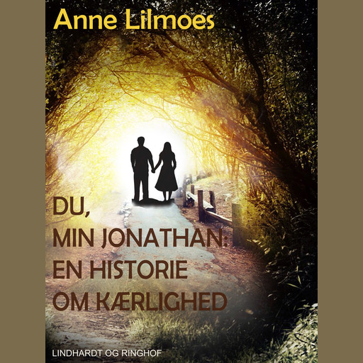 Du, min Jonathan - : en historie om kærlighed, Anne Lilmoes
