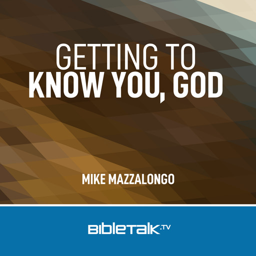 Getting to Know You, God, Mike Mazzalongo