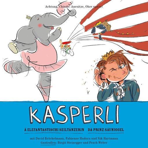 Kasperli, Ä Elefantastischi Seiltänzerin / Dä Prinz Säuniggel, Anja Knabenhans, Nik Hartmann