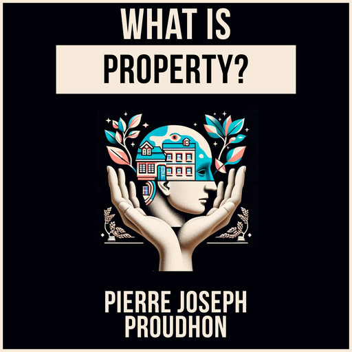 What Is Property?, Pierre Joseph Proudhon