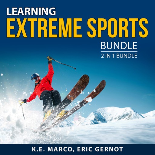 Learning Extreme Sports Bundle, 2 in 1 Bundle, K.E. Marco, Eric Gernot