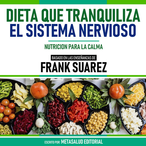 Dieta Que Tranquiliza El Sistema Nervioso - Basado En Las Enseñanzas De Frank Suarez, Metasalud Editorial