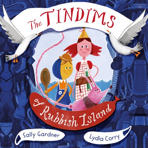 The Tindims of Rubbish Island, Sally Gardner