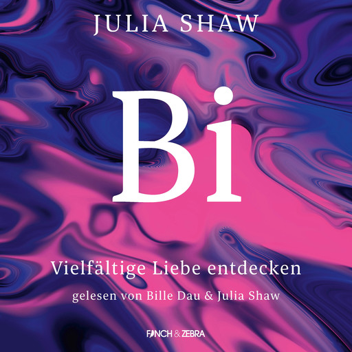 Bi - Vielfältige Liebe entdecken (Ungekürzt), Julia Shaw