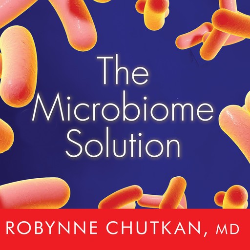 The Microbiome Solution, Robynne Chutkan